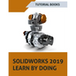 SOLIDWORKS 2019 Learn by doing: Sketching, Part Modeling, Assembly, Drawings, Sheet metal, Surface Design, Mold Tools, Weldments, MBD Dimensions, and - Paperback