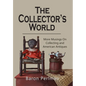 The Collector's World: More Musings on Collecting and American Antiiques - Hardcover