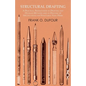 Structural Drafting - A Practical Presentation of Drafting and Detailed Methods Used in Drawing Up Specifications for Structural Steel Work - Paperback