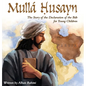 Mullá Husayn: The Story of the Declaration of the Báb for Young Children - Hardcover