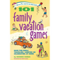 101 Family Vacation Games: Have Fun While Traveling, Camping, or Celebrating at Home - Hardcover