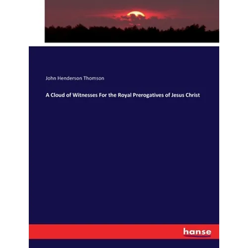 A Cloud of Witnesses For the Royal Prerogatives of Jesus Christ - Paperback