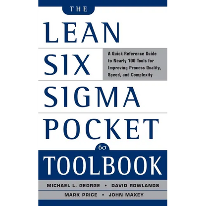 The Lean Six SIGMA Pocket Toolbook: A Quick Reference Guide to Nearly 100 Tools for Improving Quality and Speed - Paperback