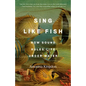 Sing Like Fish: How Sound Rules Life Under Water - Paperback
