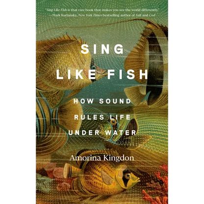 Sing Like Fish: How Sound Rules Life Under Water - Paperback