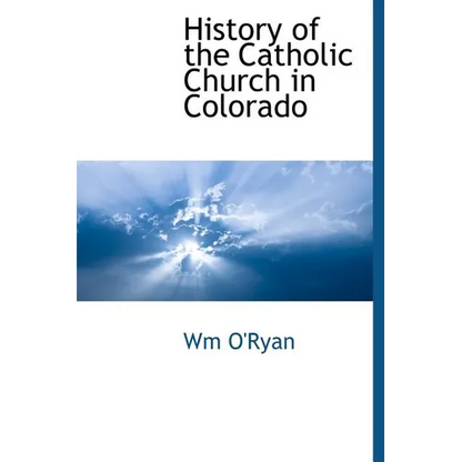 History of the Catholic Church in Colorado - Hardcover