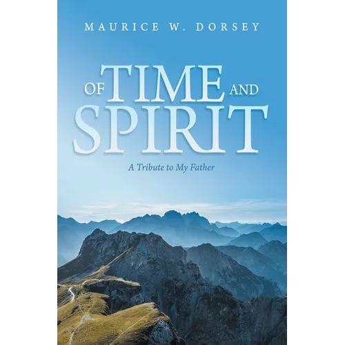 Of Time and Spirit: A Tribute to My Father - Paperback