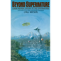 Beyond Supernature: A New Natural History of the Supernatural - Paperback