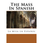 The Mass In Spanish: La Misa en Español - Paperback