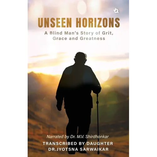 Unseen Horizons: A Blind Man's Story of Grit, Grace and Greatness - Paperback