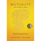 Mutuality-the Future of Trust: The Executive's Handbook, Enabling Mutuality to Cognitively Transform Organisations - Paperback