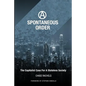 A Spontaneous Order: The Capitalist Case For A Stateless Society - Paperback