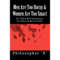 Men Are Too Horny & Women Are Too Smart: The Problem With Relationships: For Single and Married People - Paperback