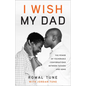 I Wish My Dad: The Power of Vulnerable Conversations Between Fathers and Sons - Hardcover