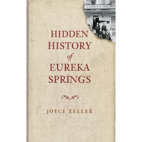 Hidden History of Eureka Springs - Hardcover