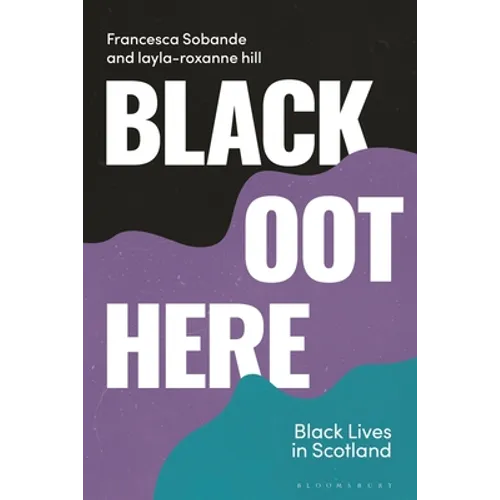 Black Oot Here: Black Lives in Scotland - Hardcover