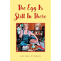 The Egg Is Still in There - Paperback