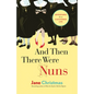 And Then There Were Nuns: Adventures in a Cloistered Life - Paperback