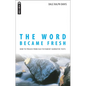 The Word Became Fresh: How to Preach from Old Testament Narrative Texts - Paperback