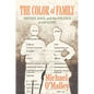 The Color of Family: History, Race, and the Politics of Ancestry - Hardcover