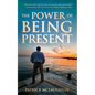 The Power of Being Present - Paperback