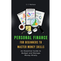 Personal Finance for Beginners to Master Money Skills: An Essential Guide to Budget and Manage Money Wisely - Paperback