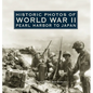 Historic Photos of World War II: Pearl Harbor to Japan - Hardcover