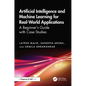 Artificial Intelligence and Machine Learning for Real-World Applications: A Beginner's Guide with Case Studies - Hardcover