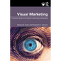 Visual Marketing: A Practical Guide to the Science of Branding & Retailing - Paperback