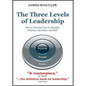 The Three Levels of Leadership: How to Develop Your Leadership Presence, Knowhow and Skill - Paperback