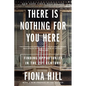 There Is Nothing for You Here: Finding Opportunity in the Twenty-First Century - Paperback