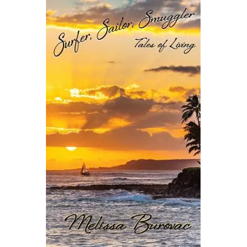 Surfer, Sailor, Smuggler: Tales of Living - Paperback
