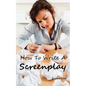 How to Write a Screenplay: Screenwriting Basics and Tips for Beginners. The Right Format and Structure, Software to Use, Mistakes to Avoid and Much Mo - Paperback