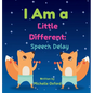 I Am a Little Different: Speech Delay - Hardcover