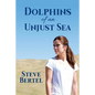 Dolphins of an Unjust Sea - Paperback
