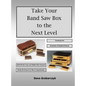 Take Your Band Saw Box to the Next Level - Hardcover