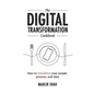 The Digital Transformation Cookbook: How To Transform Your People, Process, and Data - Paperback