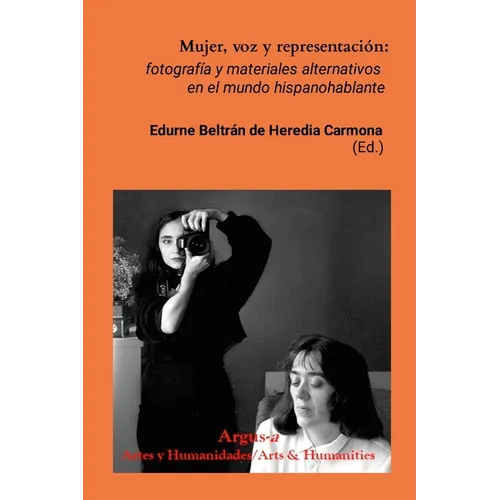 Mujer, voz y representación: fotografía y materiales alternativos en el mundo hispanohablante - Paperback