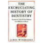 Excruciating History of Dentistry - Paperback
