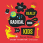 The Really Radical Book for Kids: More Truth More Fun - Hardcover