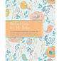 Reflections for My Baby: An Illustrated Keepsake Journal to Record Meditations and Milestones During Your Baby's First Year of Life - Hardcover