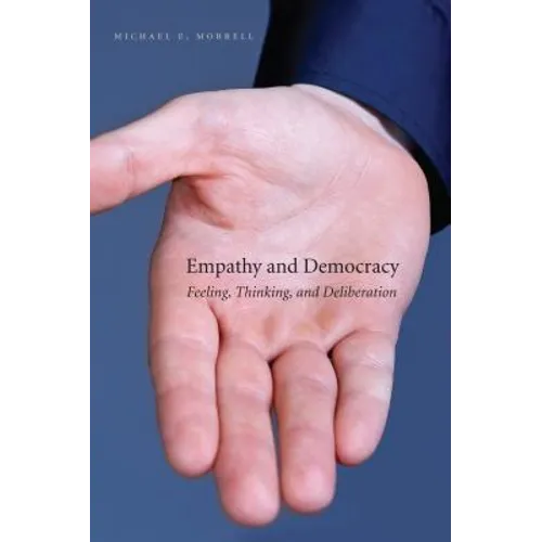 Empathy and Democracy: Feeling, Thinking, and Deliberation - Paperback