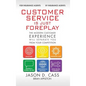 Customer Service Is Just Foreplay: The Modern Customer Experience Will Seperate You From Your Competiition - Hardcover