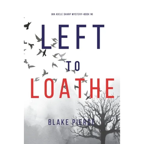 Left to Loathe (An Adele Sharp Mystery-Book Fourteen) - Paperback