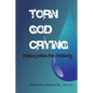 Torn God Crying: Stripping Judaism from Christianity - Paperback