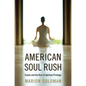 The American Soul Rush: Esalen and the Rise of Spiritual Privilege - Hardcover