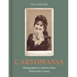 Cartomania: Photography and Celebrity in the Nineteenth Century - Hardcover