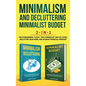 Minimalism Decluttering and Minimalist Budget 2-in-1 Book: The #1 Beginner's Box Set for A Minimalist Way of Living, Declutter Your Home, and Achieve - Hardcover