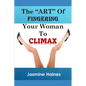 The Art Of Fingering A Woman To Climax - Paperback