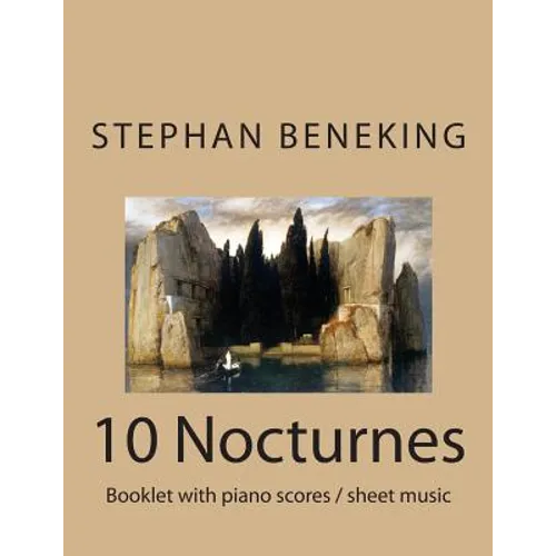 Beneking: Booklet with piano scores of 10 Nocturnes-"Nachtlieder der Toteninsel" Beneking: Booklet with piano scores of 10 Noctu - Paperback